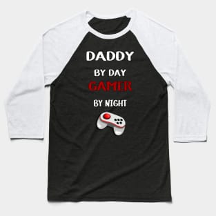 Daddy by day gamer by night Baseball T-Shirt